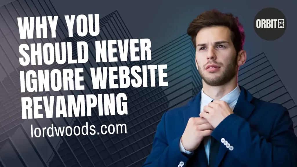 Why You Should Never Ignore Website Revamping lordwoods.com