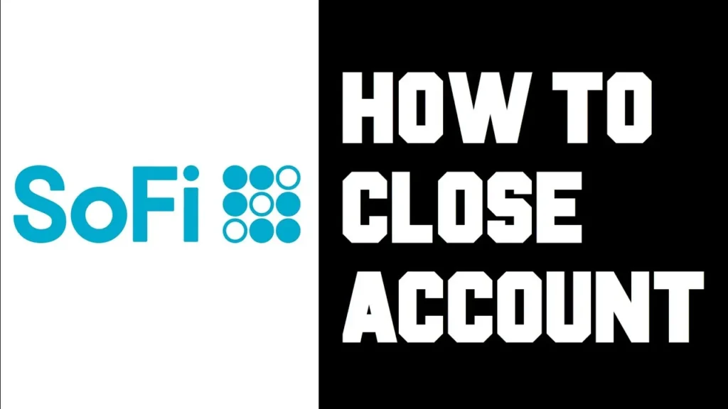 How to Close Sofi Account Permanently